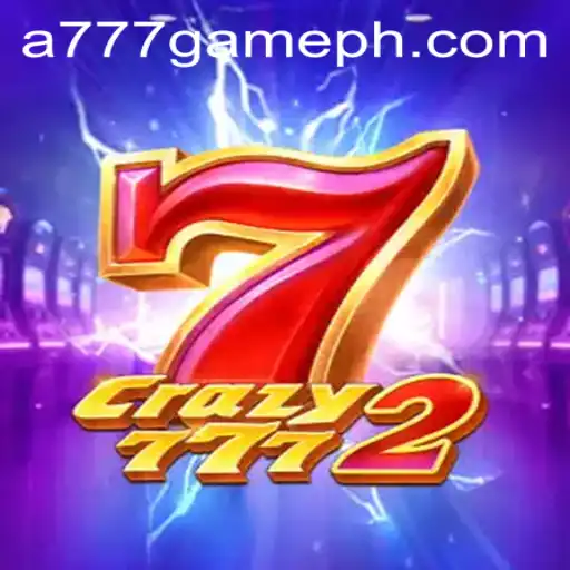 Crazy7772: A Deep Dive into the Exciting World of A777 GAME