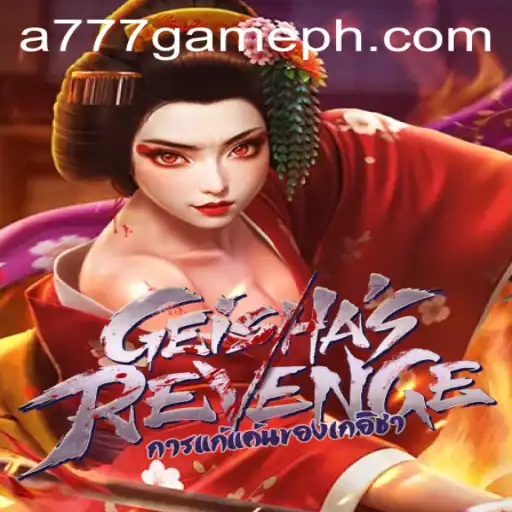 GeishasRevenge: Unveiling the Mystical World of A777 GAME