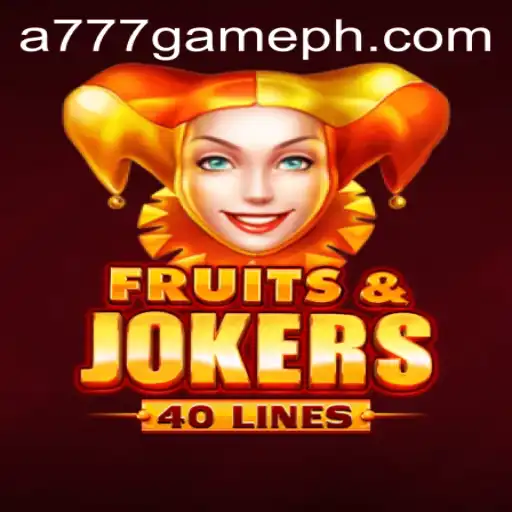 Exploring the Excitement of FruitsAndJokers40: A New Era with A777 GAME