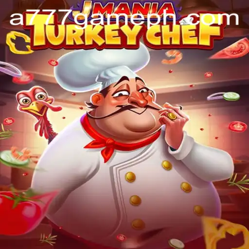 JManiaTurkeyChef: An Exciting Culinary Adventure in A777 GAME