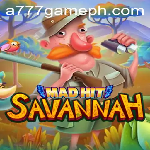MadHitSavannah: Unveiling the Wild Excitement of A777 GAME