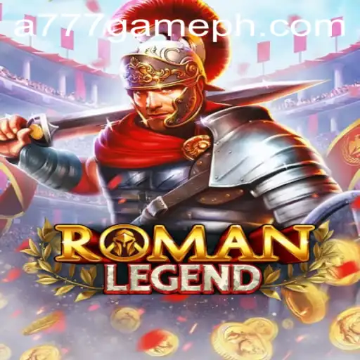 Exploring the Fascinating World of RomanLegend by A777 GAME