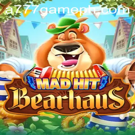 MadHitBearhaus: The Revolutionary Gaming Experience of A777 GAME